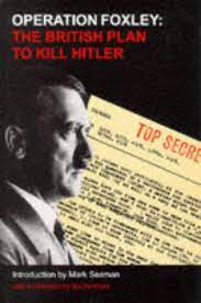 L'opération Foxley, pour tuer Hitler...