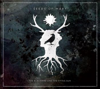 SEEDS OF MARY - The Blackbird And The Dying Sun
