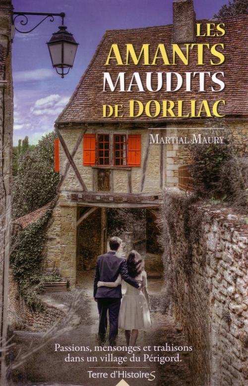Les amants maudits de Dorliac - Martial Maury