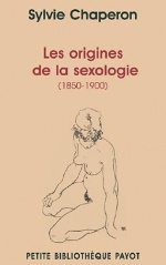 Les origines de la sexologie (1850-1900). Sylvie Chaperon