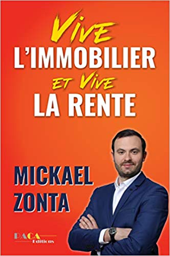 Vive l’immobilier et vive la rente - Mickael Zonta
