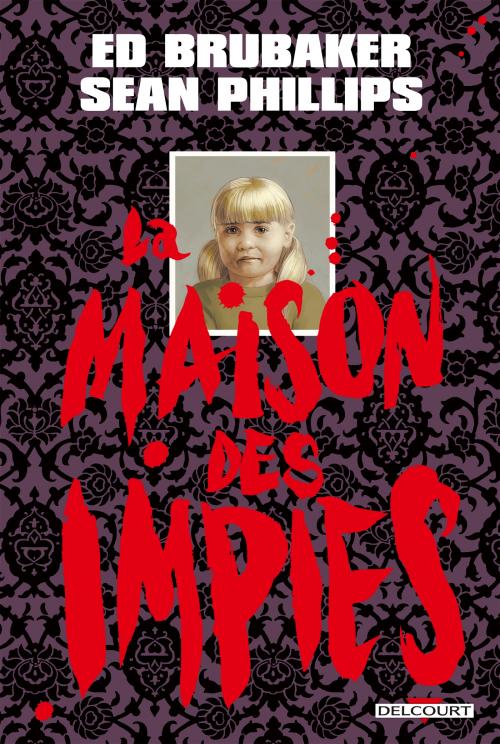 La maison des impies - Brubaker & Phillips