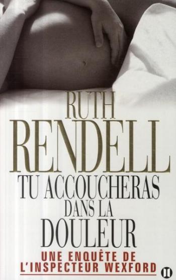 Tu accoucheras dans la douleur - Ruth Rendell