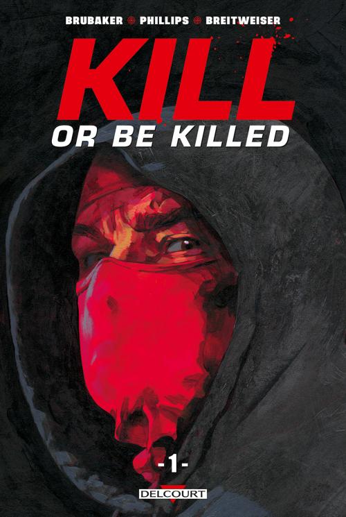 Kill or be killed - Tome 01 - Brubaker & Phillips & Breitweiser