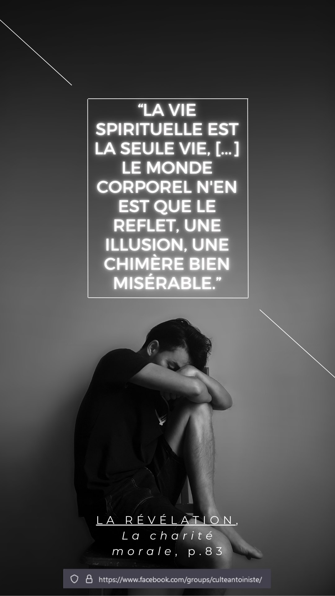 Peut être une image de 1 personne et texte : « "LA VIE SPIRITUELLE EST LA SEULE VIE, [...] LE MONDE CORPOREL N'EN EST QUE LE REFLET, UNE ILLUSION, UNE CHIMÈRE BIEN MISÉRABLE." LARÉVÉLATION, Lascharité i morale, p.83 http:/ »