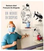 Un monde en suspens, Barbara ABEL & François DE BRIGODE