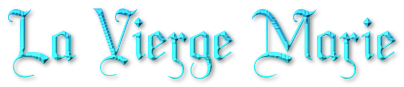 La Vierge Marie.