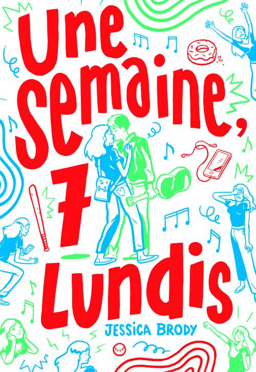 Une semaine, 7 lundis - Jessica Brody