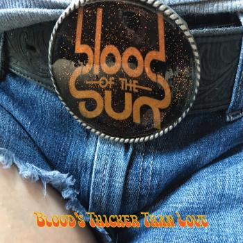 BLOOD OF THE SUN - Blood’s Thicker Than Love