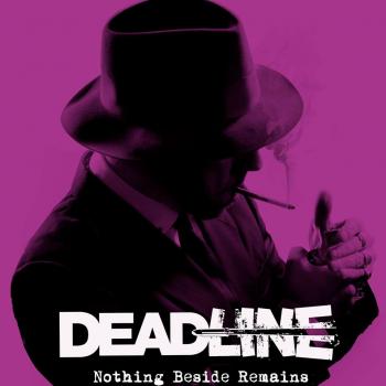 DEADLINE - Nothing Beside Remains