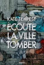 Ecoute la ville tomber, Kate TEMPEST