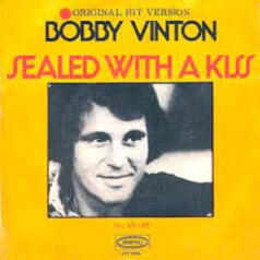 Sealed with a kiss (Bobby Vinton)