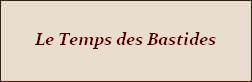 Dossiers Spéciaux Le Temps des Bastides