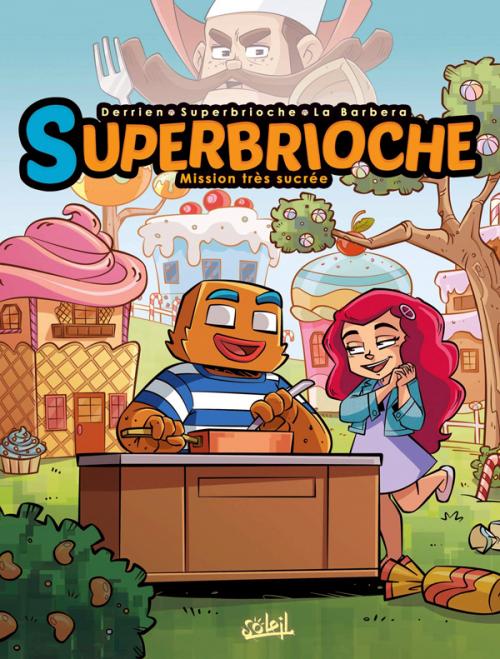 Superbrioche - Tome 01 Mission très sucrée - Derrien & Superbrioche & La barbera