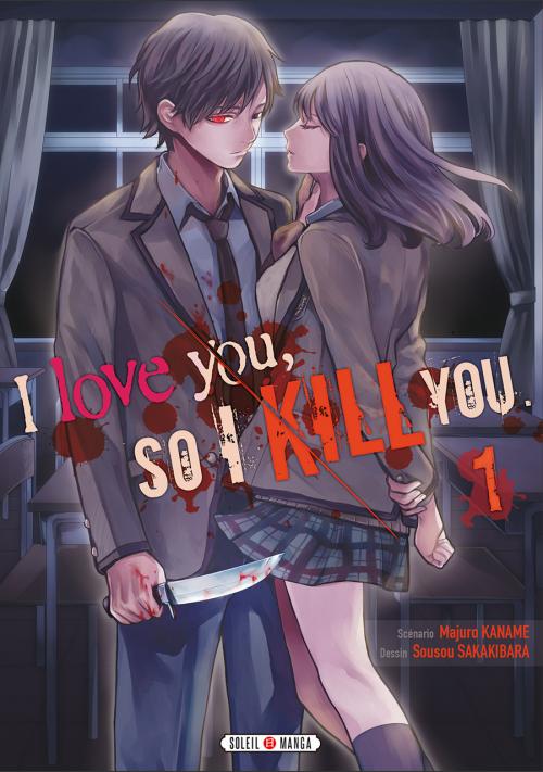 I love you, so I kill you - Tome 01 - Majuro Kaname & Sousou Sakakibara