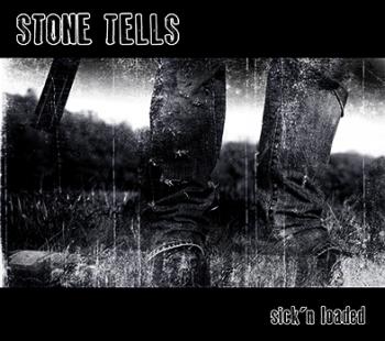 STONE TELLS - Sick\'n Loaded