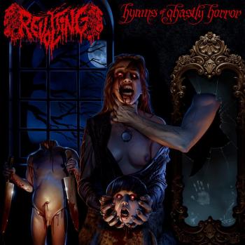 REVOLTING_Hymns Of Ghastly Horror