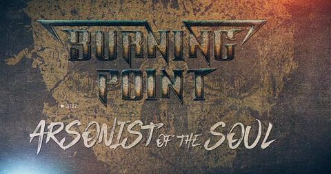 BURNING POINT - "Arsonist Of The Soul" Lyric Video