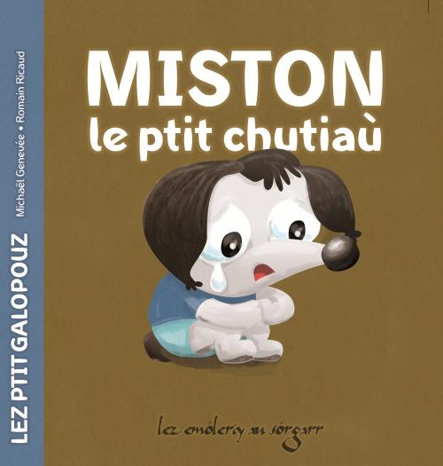 Miston , le ptit chutiaù