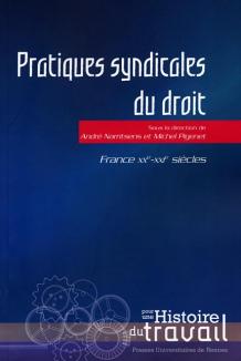 Les pratiques syndicales du droit. France, sous la direction d'André Narritsens et Michel Pigenet
