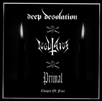 DEEP DESOLATION_IUGULATUS_PRIMAL_Chapel Of Fear