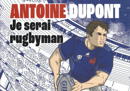 Antoine Dupont : Je serai rugbyman - Capodanno & Casucci & Eavorschi