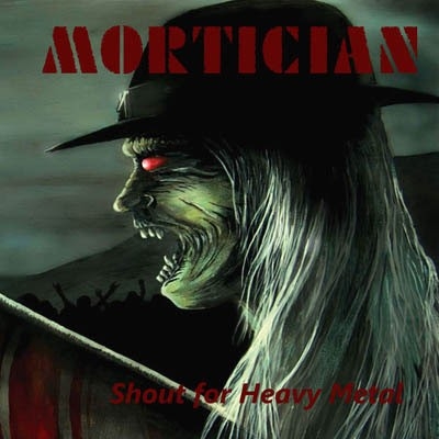 MORTICIAN_Shout For Heavy Metal