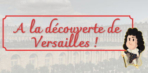 Projet annuel " A la découverte de Versailles "