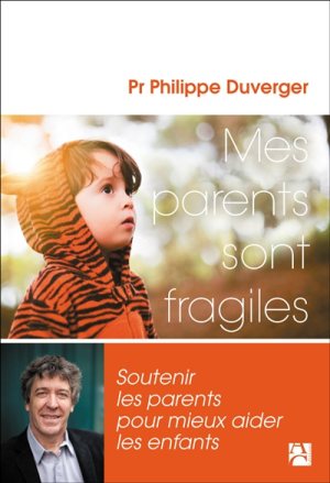 Mes parents sont fragiles - Philippe Duverger