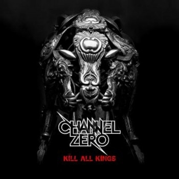 CHANNEL ZERO_Kill All Kings CHANNEL ZERO_Kill All Kings