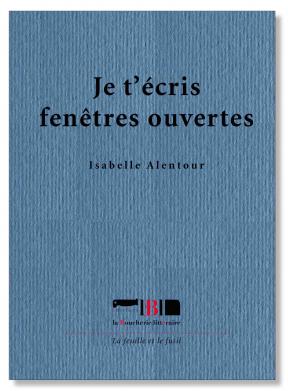 Quelques extraits de "Je t'écris fenêtre ouvertes" d'Isabelle Alentour