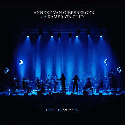 ANNEKE VAN GIERSBERGEN With KAMERATA ZUID - Détails et extrait du nouvel album live Let The Light In