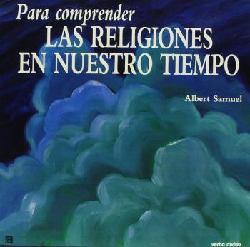 Albert Samuel - Para comprender las religiones de nuestro tiempo (1989)