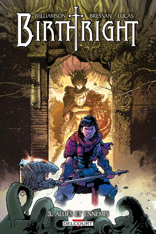 Birthright - Tome 03 Alliés et ennemis - Williamson & Bressan & Lucas 