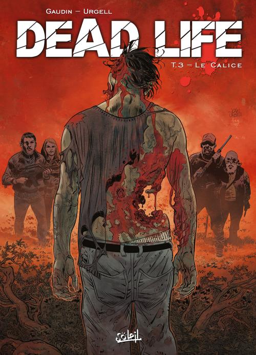 Dead life - Tome 03 Le calice - Gaudin & Urgell