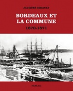Bordeaux et la Commune, 1870-1871 - Jacques Girault