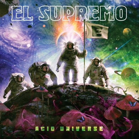 EL SUPREMO - Détails et extrait du nouvel album Acid Universe