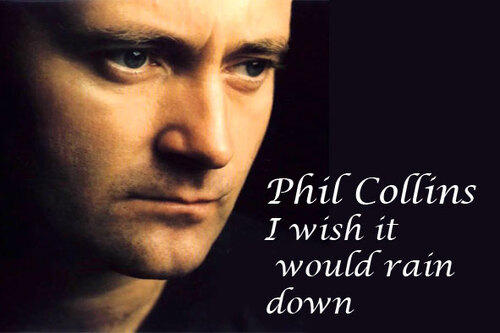 Phil Collins-I wish it would rain down