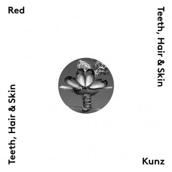 RED KUNZ_Teeth, Hair & Skin RED KUNZ_Teeth, Hair & Skin
