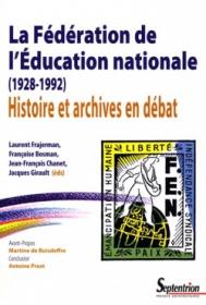La Fédération de l’Éducation nationale (1928-1992). Laurent Frajerman, F. Bosman, J.-F. Chanet et Jacques Girault