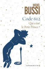Michel BUSSI - Code 612 : Mais qui a tué le petit Prince ?
