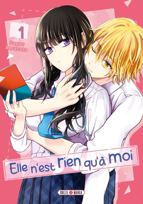 Elle n'est rien qu'à moi - Tome 01 - Sugar Amazato