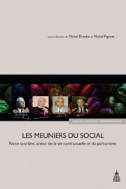 Les meuniers du social - Force ouvrière, acteur de la vie contractuelle et du paritarisme - Dominique Andolfatto, Valérie Avérous-Verclytte, Guy Brucy, Michel Dreyfus, Danièle Fraboulet, Laurent Frajerman, Jacques Freyssinet, Frank Georgi, Nicolas Hatzfeld, Dominique Labbé, Bruno Mahouche, Jean-Claude Mailly, Gilles Morin, René Mouriaux, Jean-Marie Pernot, Michel Pigenet, Jeanne Siwek-Pouydesseau, Lucie Tanguy, Georges Ubbiali et Karel Yon