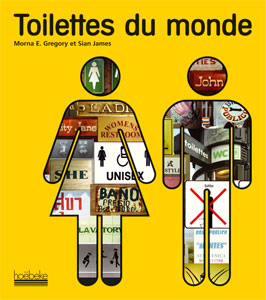 Toilettes du monde / Mona Gregory & Sian James