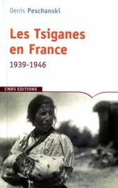 Les Tsiganes en France, 1939-1946 - Denis Peschanski