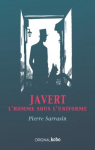 Javert : L\'homme sous l\'uniforme par Pierre Sarrasin Javert : L\'homme sous l\'uniforme par Pierre Sarrasin