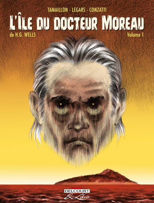 L'île du docteur Moreau - Tome 01 - Wells & Tamaillon & Legars & Conzatti