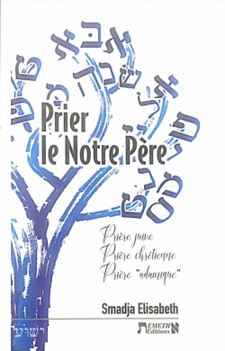 Prier le Notre Père  Prière juive, prière chrétienne, prière « adamique » - Élisabeth