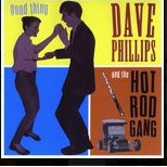 Dave Phillips & The Hot Rod Gang - Good Thing