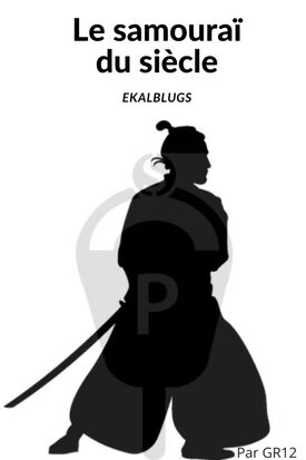 {Eklablugs} Le samouraï du siècle